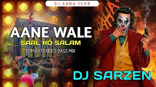 AANE WALE SAAL KO SALAM - REMIX  EDM EXTENDED BASS MIX  DJ SARZEN