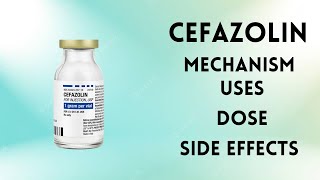 Cefazolin Antibiotics| Mechanism| Pharmacokinetics| Uses| Side Effects| Dose| Drug Interaction| ep17