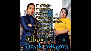 Ríos de Milagros Álbum °7/Letra y Música Ríos de Milagros / Moises Quispe Taipe.Cel:990497066..