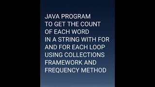 JAVA TO GET WORD COUNT IN A STRING WITH FOR AND FOR EACH LOOP USING COLLECTION AND FREQUENCY METHOD