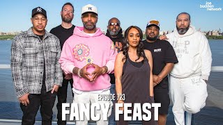 The Joe Budden Podcast Episode 723 | Fancy Feast