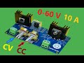 How To Make a Variable Power Supply. 1 - 60V & 0-10A Voltage Current Adjustable  Power Supply