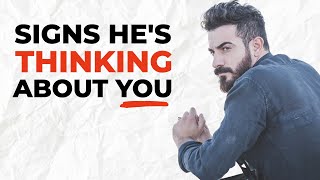 Does He Think About Me? (14 Signs He Thinks About You)