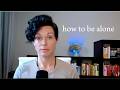 how to be alone (without feeling lonely)