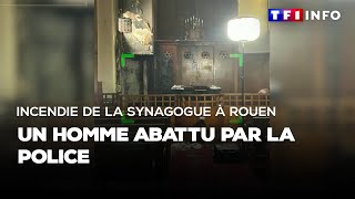Incendie de la synagogue à Rouen : un homme abattu par la police