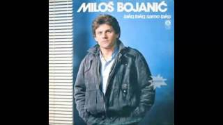 Milos Bojanic - Ne vracam se dvaput na pocetak - (Audio 1985) HD