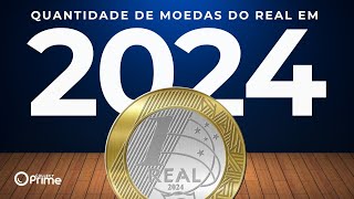 QUANTIDADE DE MOEDAS DO REAL PRODUZIDAS PARA 2024