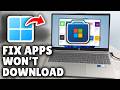 How To Fix Microsoft Store Won't Download Apps Or Games - Full Guide
