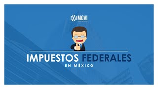 IMPUESTOS FEDERALES EN MÉXICO