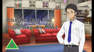 Coming Out To Your Dad As Male [Outing Yourself][Supportive Father][Rough Day @ Work](M4FtM) | Audio
