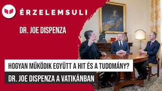 Dr. Joe Dispenza a Vatikánban: Hogyan működik együtt a hit és a tudomány?