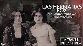 Las hermanas Fox: El origen del espiritismo... ¿Fraude o realidad?