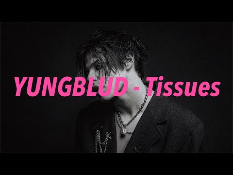 YUNGBLUD - Tissues 中文歌詞 翻譯 (Lyrics) - YouTube