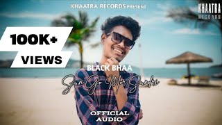 Black Bhaa - Sun Go Mor Sundri (Official Audio)