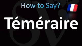 How to Pronounce Téméraire Correctly! (French)