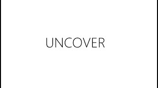 INTRODUCTION OF UNCOVER