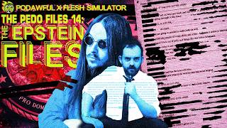 𝐓𝐇𝐄 𝐏𝐄𝐃𝐎 𝐅𝐈𝐋𝐄𝐒 𝟏𝟒: THE EPSTEIN FILES w/ @fleshsimulator - PODAWFUL PODCAST EO97