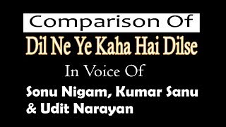 Dil Ne Yeh Kaha Hai Dilse - Comparison Of Voice, Whose Voice Is Best?