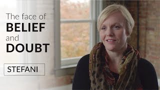 Belief & Doubt: “It’s Okay to Not Be Okay” - Stefani's Story