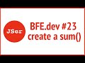 BFE.dev#23  create a sum() | JSer - Front End Interview questions