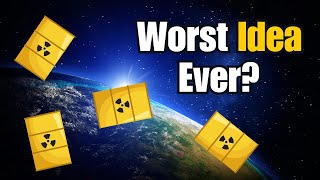 The Dark Side of Shooting Nuclear Waste into Space