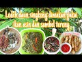 Hasil kebun dimasak lodeh daun singkong | sambel terong | terong crispy | ikan asin masakan kampung