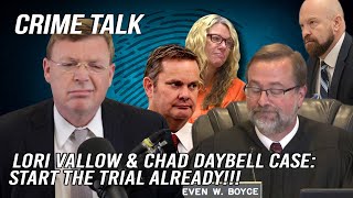 Lori Vallow & Chad Daybell Case: Start the Trial Already!!!