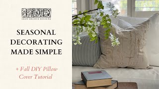 Seasonal Decorating Made Simple + Fall DIY Pillow Cover Tutorial