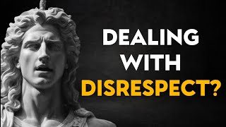 10 STOIC LESSONS TO HANDLE DISRESPECT (MUST WATCH) | STOICISM