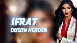 İfrat - Dusun Herden 2025 (Ferid Zirve Remix) İfrat - in yigma mahnilari dinlemeye deyer yeni mahni