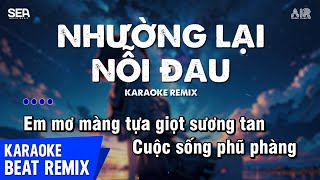 Nhường Lại Nỗi Đau Karaoke Remix - Ngân Ngân | Người Ta Có Gì Hơn Em Karaoke Remix