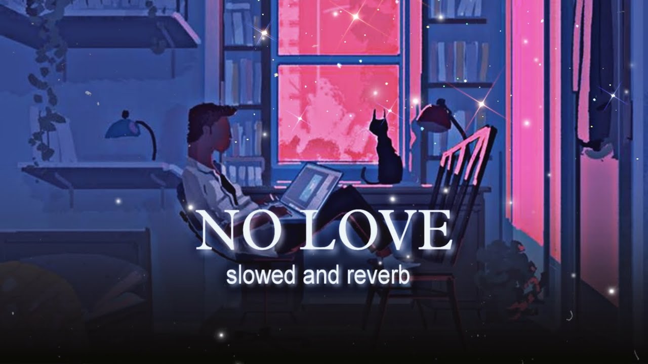 No Love Shubh Slowed Reverb Youtube Music