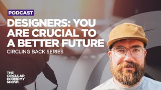 How designers can hardwire their skills for a circular economy