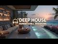 Deep Chill House ~ Melodic Deep House Music ~ Relaxing Lounge Beats for Luxury Living Room