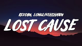 Rexobn - Lost Cause (Lyrics) ft. longlivehshawn