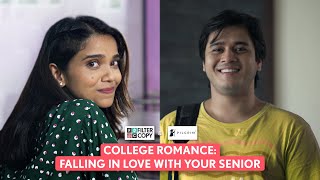 FilterCopy | College Romance: Falling In love With Your Senior | Ft. Anshuman, Bhagyashree & Nidhi