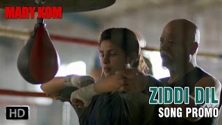Ziddi Dil - Song Promo | Mary Kom | Priyanka Chopra | In Cinemas NOW