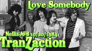 Love Somebody - TranZaction Live at Nellis AFB 10/20/1984