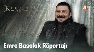 Emre Basalak Özel Röportajı - Kuruluş Osman