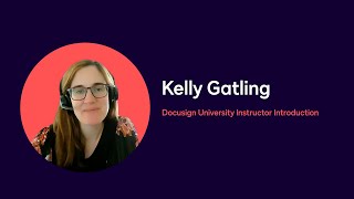 Docusign University Instructor Introduction: Kelly Gatling