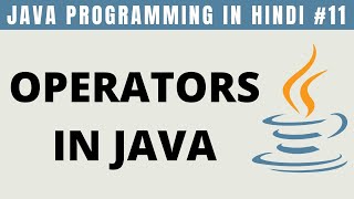 Java Operators, Types, Examples in Hindi - Tutorial #11
