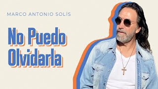 Marco Antonio Solís - No puedo olvidarla | Lyric video