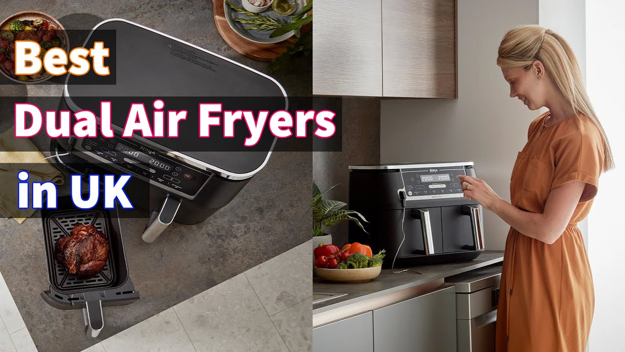 Best Dual Air Fryers UK: Top 5 Double Air Fryers In 2024 [Reviews ...