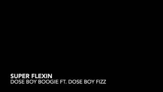 Foreign Boogie ft. Dose Boy Fizz - Super Flexin