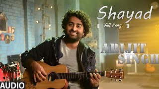 SHAYAD FULL SONG | ARIJIT SINGH | KARTIK A, SARA ALI K | PRITAM C, IRSHAD K | LOVE AAJ KAL