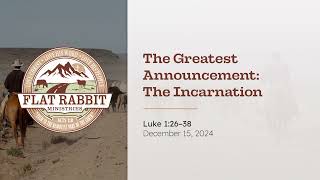 The Greatest Announcement: The Incarnation // Luke 1:26–38