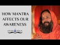 How Mantra Affects Our Awareness