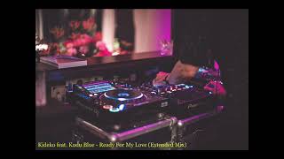 Kideko feat. Kudu Blue - Ready For My Love (Extended Mix)