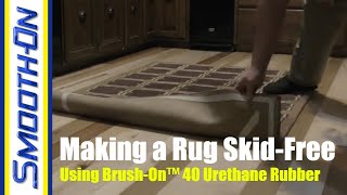 Make a Rug Skid-Free Using Brush-On™ 40 Urethane Rubber