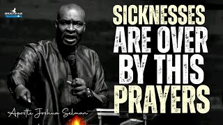 POWERFUL PRAYERS AGAINST SICKNESSES AND DISEASES IN YOUR BODY - APOSTLE JOSHUA SELMAN